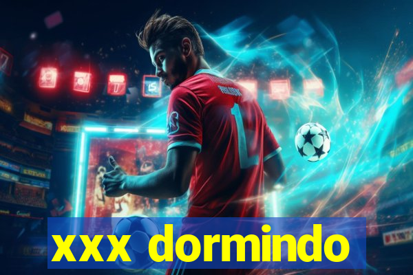 xxx dormindo